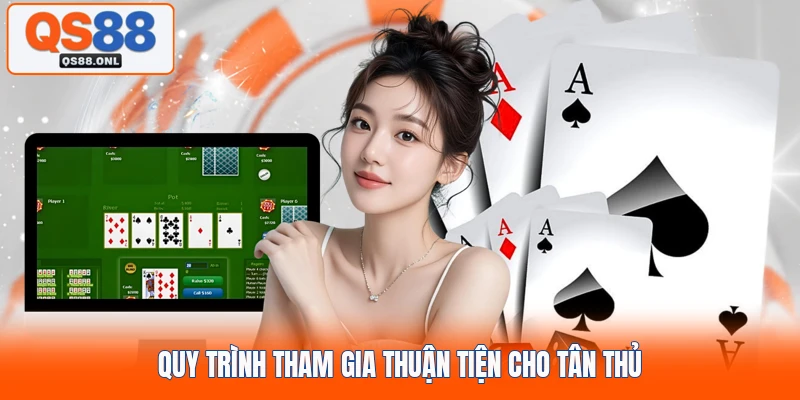 Quy trình tham gia thuận tiện cho tân thủ